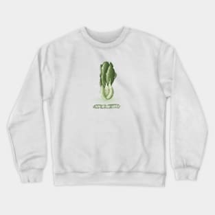 Choy to the world pun bokchoy Crewneck Sweatshirt